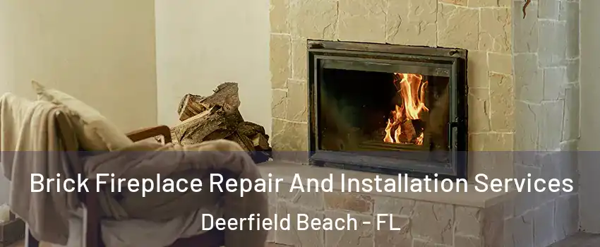  Brick Fireplace Repair And Installation Services Deerfield Beach - FL
