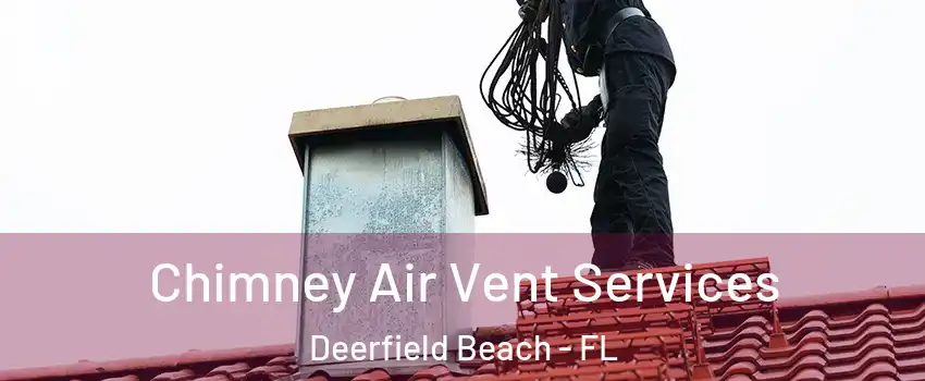  Chimney Air Vent Services Deerfield Beach - FL