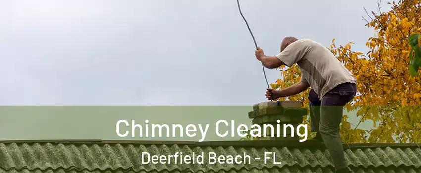  Chimney Cleaning Deerfield Beach - FL