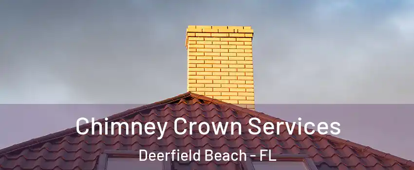 Chimney Crown Services Deerfield Beach - FL