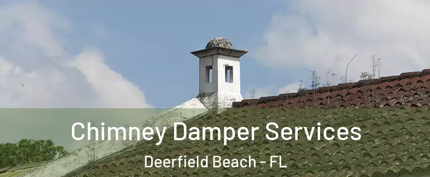  Chimney Damper Services Deerfield Beach - FL