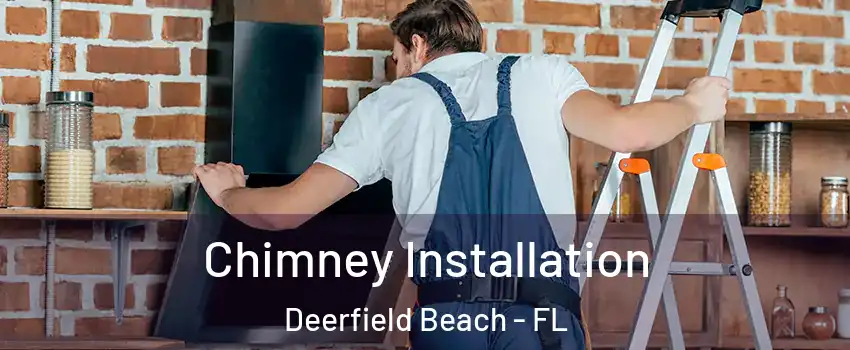  Chimney Installation Deerfield Beach - FL