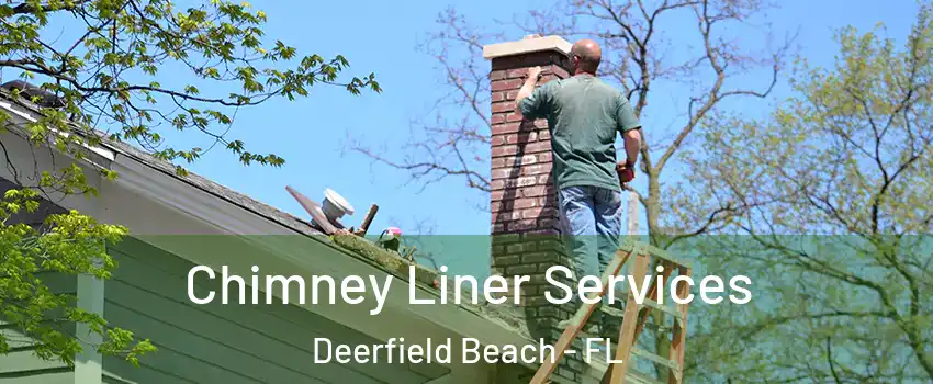 Chimney Liner Services Deerfield Beach - FL