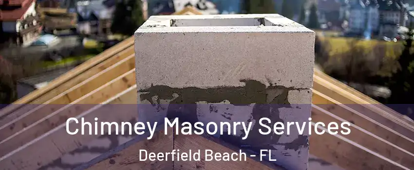  Chimney Masonry Services Deerfield Beach - FL