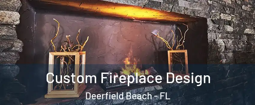  Custom Fireplace Design Deerfield Beach - FL
