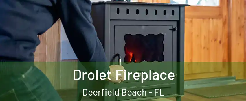  Drolet Fireplace Deerfield Beach - FL