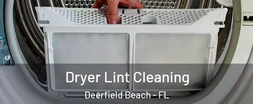  Dryer Lint Cleaning Deerfield Beach - FL