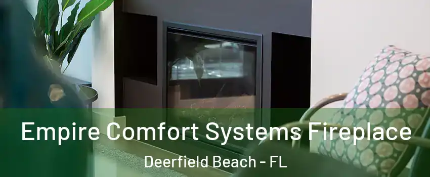  Empire Comfort Systems Fireplace Deerfield Beach - FL