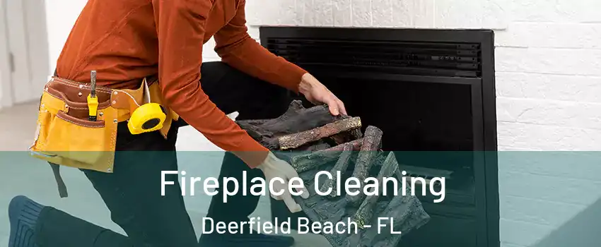  Fireplace Cleaning Deerfield Beach - FL