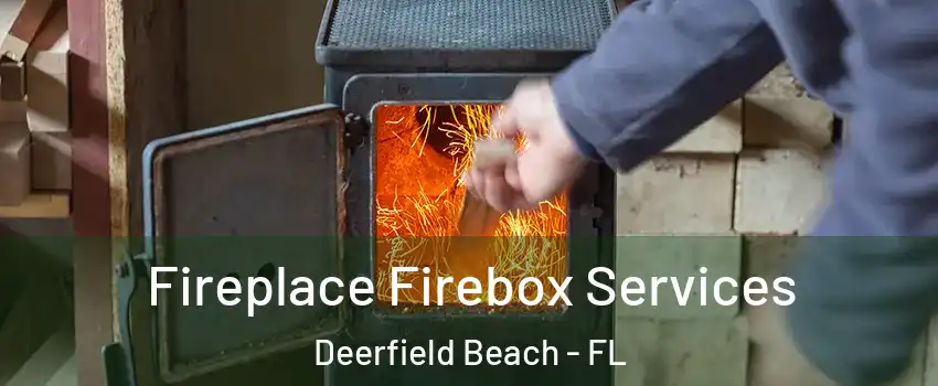  Fireplace Firebox Services Deerfield Beach - FL