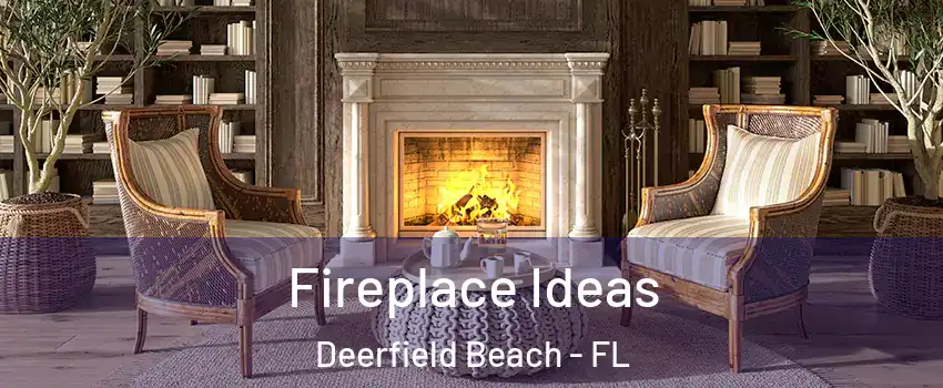  Fireplace Ideas Deerfield Beach - FL