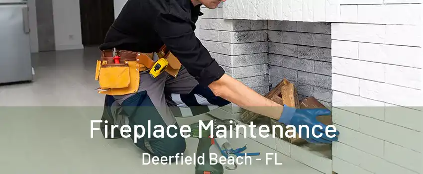  Fireplace Maintenance Deerfield Beach - FL