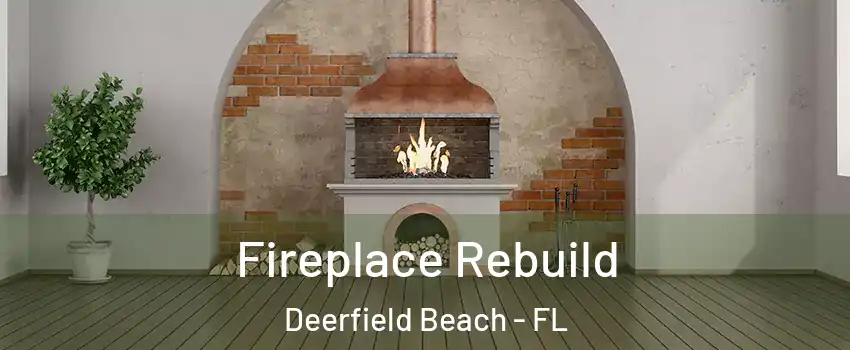  Fireplace Rebuild Deerfield Beach - FL