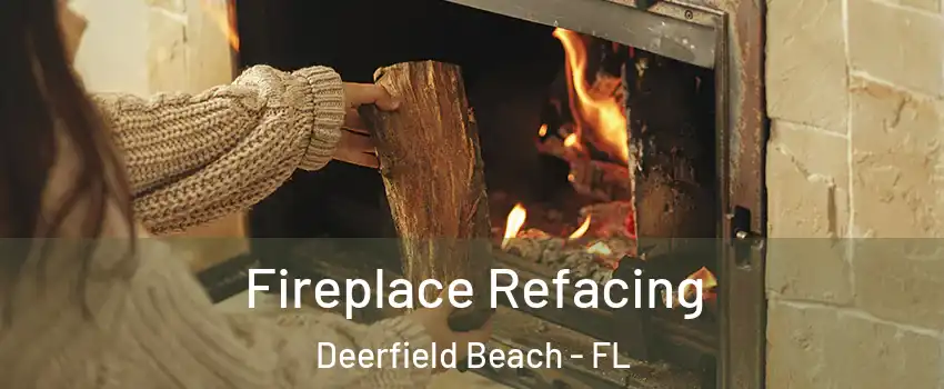  Fireplace Refacing Deerfield Beach - FL