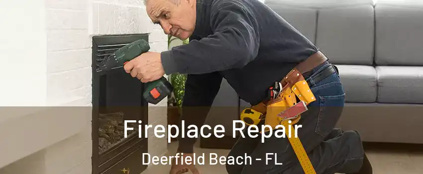  Fireplace Repair Deerfield Beach - FL