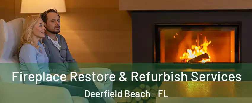 Fireplace Restore & Refurbish Services Deerfield Beach - FL