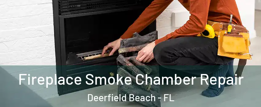  Fireplace Smoke Chamber Repair Deerfield Beach - FL