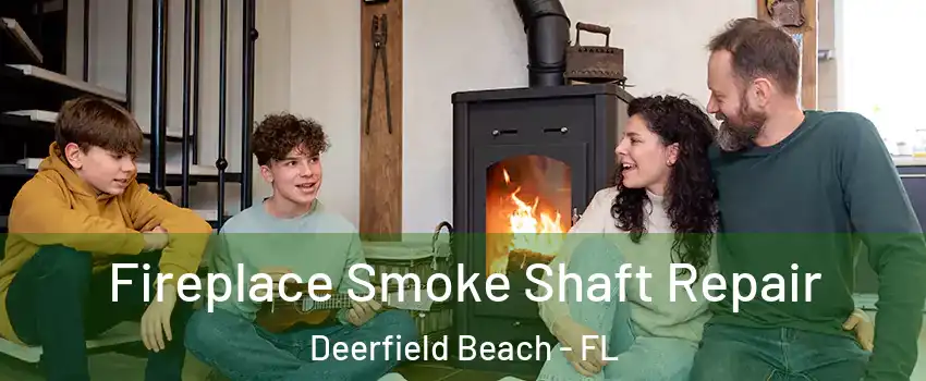  Fireplace Smoke Shaft Repair Deerfield Beach - FL