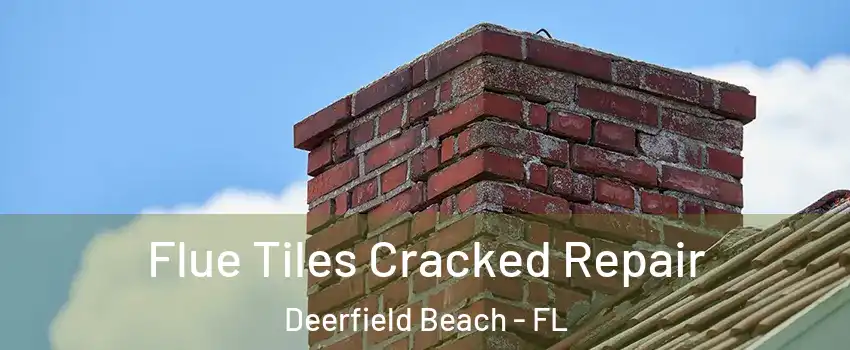  Flue Tiles Cracked Repair Deerfield Beach - FL