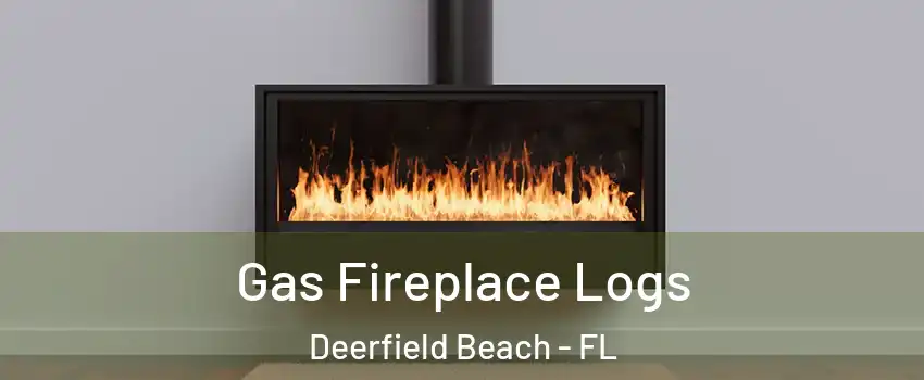 Gas Fireplace Logs Deerfield Beach - FL