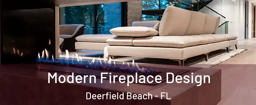  Modern Fireplace Design Deerfield Beach - FL