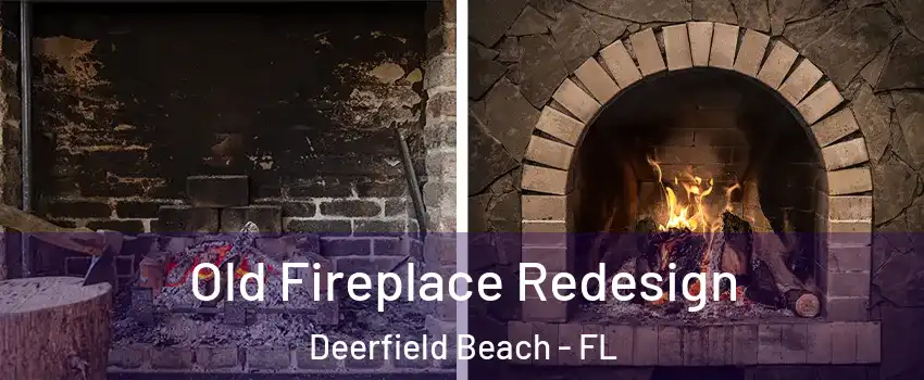 Old Fireplace Redesign Deerfield Beach - FL