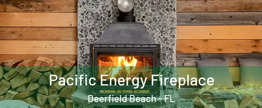  Pacific Energy Fireplace Deerfield Beach - FL