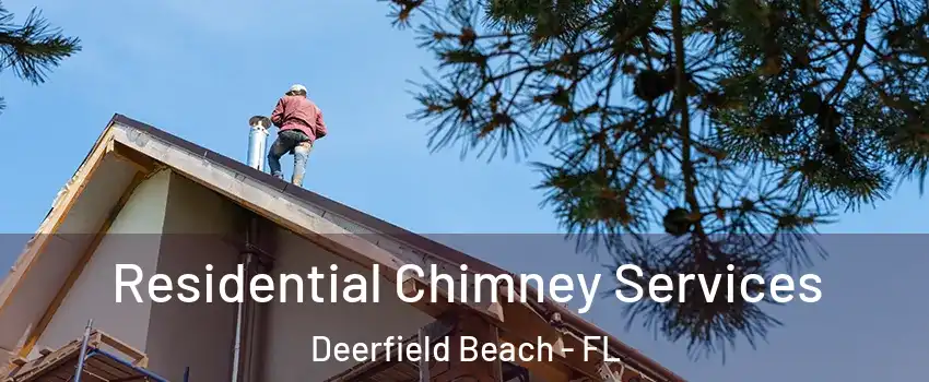  Residential Chimney Services Deerfield Beach - FL