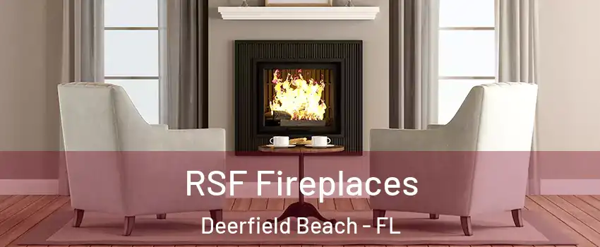  RSF Fireplaces Deerfield Beach - FL