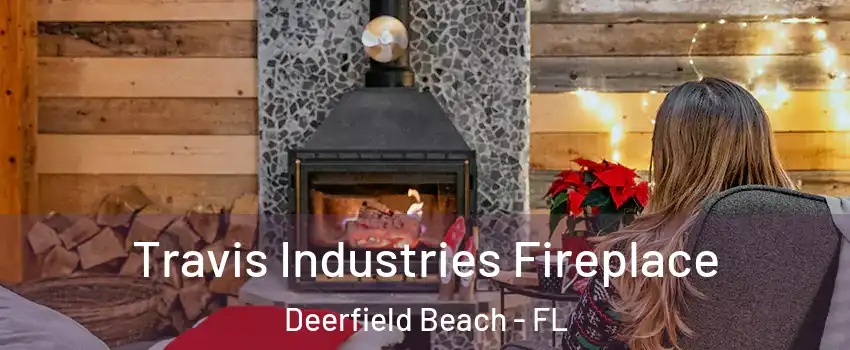  Travis Industries Fireplace Deerfield Beach - FL