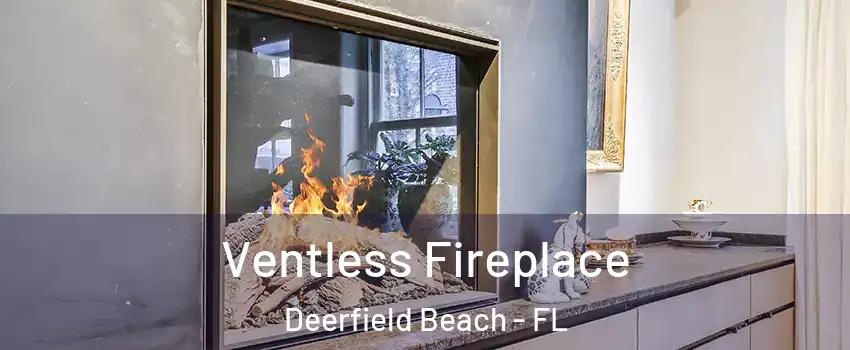  Ventless Fireplace Deerfield Beach - FL