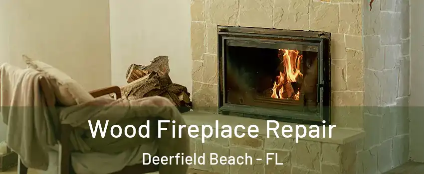  Wood Fireplace Repair Deerfield Beach - FL